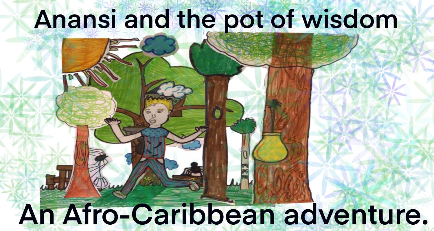 Drawing of a child running through a forest with the text 'Anansi and the Pot of Wisdom: An Afro-Caribbean Adventure